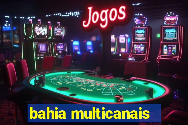 bahia multicanais